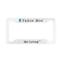 Tahoe Moe™   Mo' Living™ -  License Plate Frame